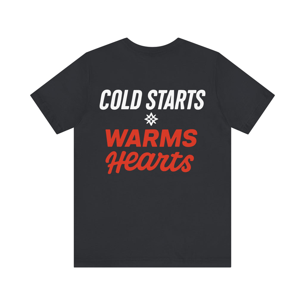 Cold Starts Warm Hearts T-Shirt