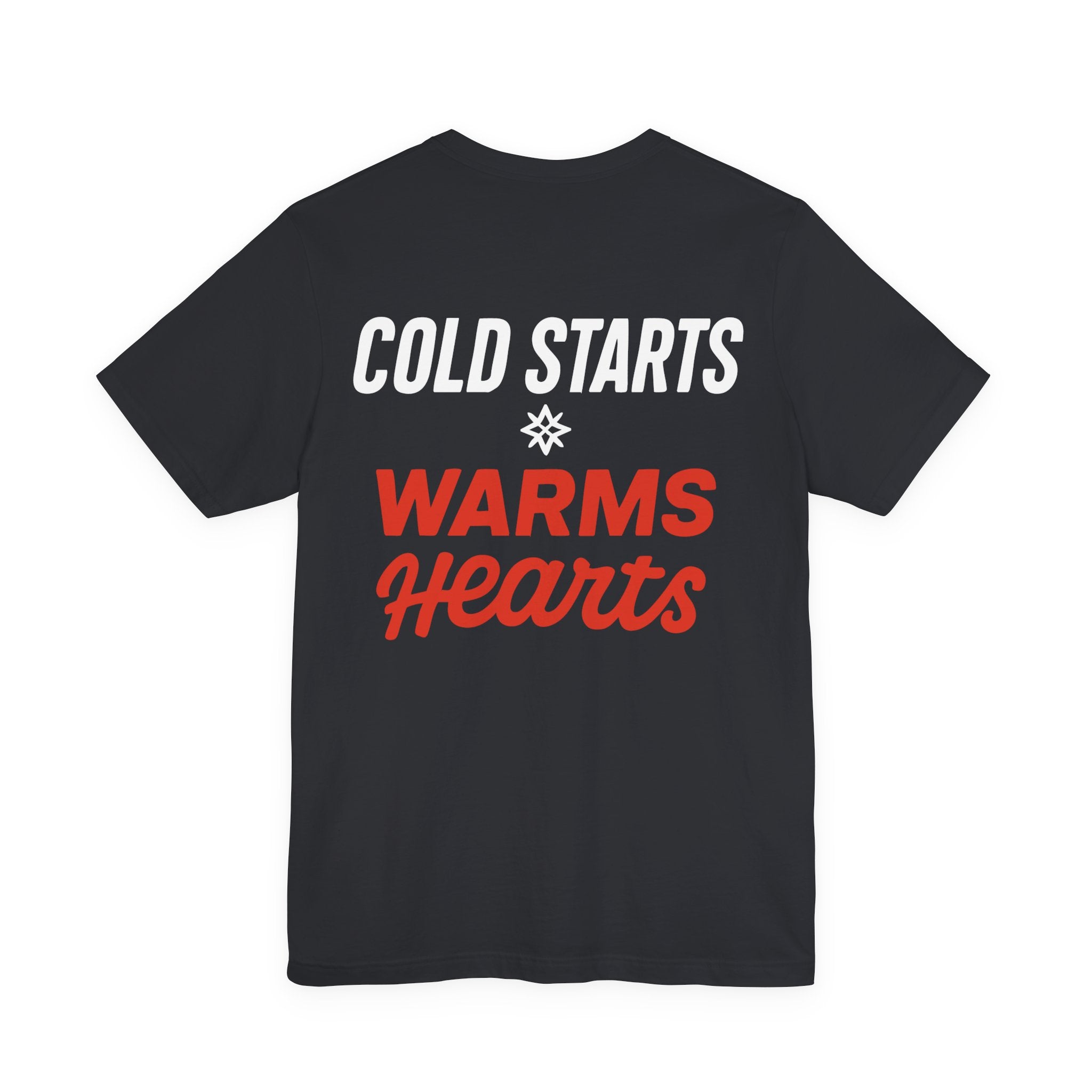 Cold Starts Warm Hearts T-Shirt
